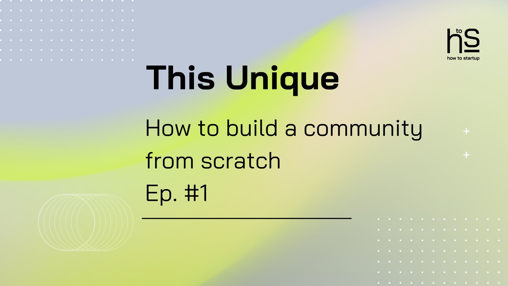 This Unique | How to build a community from scratch (#Ep. 1)